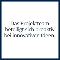 Das Projektteam beteiligt sich proaktiv bei innovativen Ideen